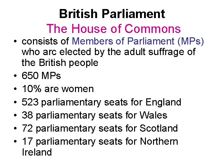 British Parliament The House of Commons • consists of Members of Parliament (MPs) who