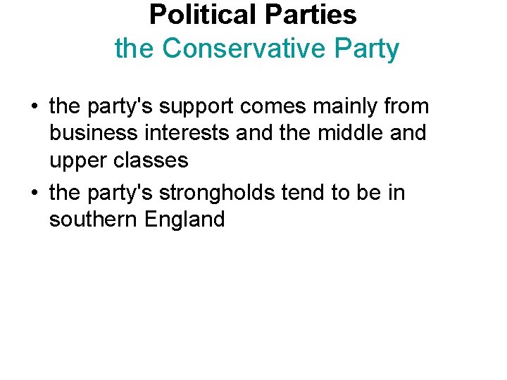 Political Parties the Conservative Party • the party's support comes mainly from business interests