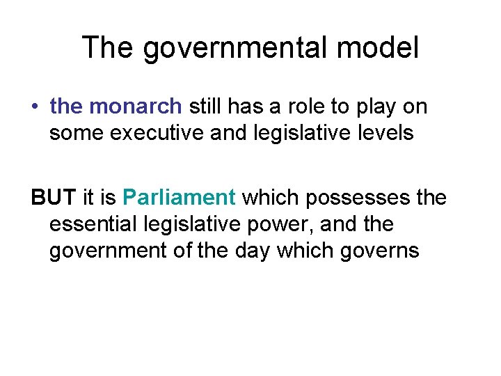 The governmental model • the monarch still has a role to play on some