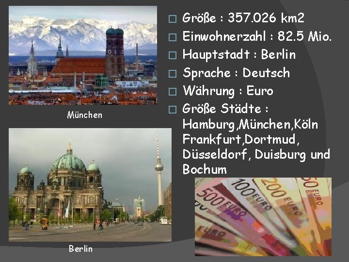 � � � München Berlin � Größe : 357. 026 km 2 Einwohnerzahl :