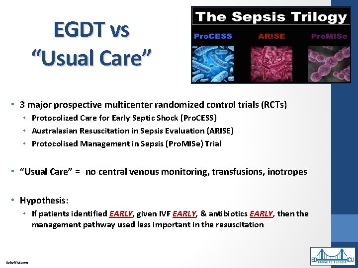 EGDT vs “Usual Care” • 3 major prospective multicenter randomized control trials (RCTs) •