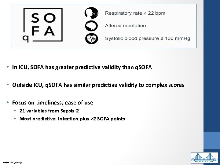  • In ICU, SOFA has greater predictive validity than q. SOFA • Outside