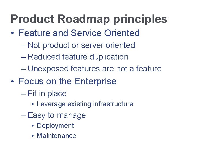 Product Roadmap principles • Feature and Service Oriented – Not product or server oriented