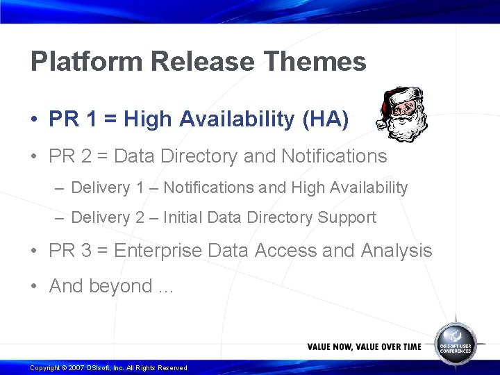Platform Release Themes • PR 1 = High Availability (HA) • PR 2 =