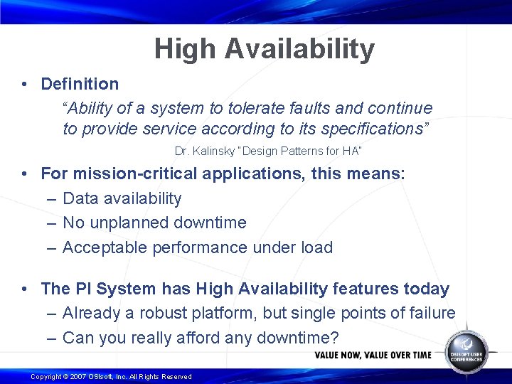 High Availability • Definition “Ability of a system to tolerate faults and continue to