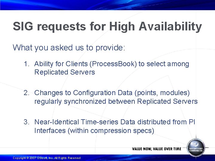 SIG requests for High Availability What you asked us to provide: 1. Ability for