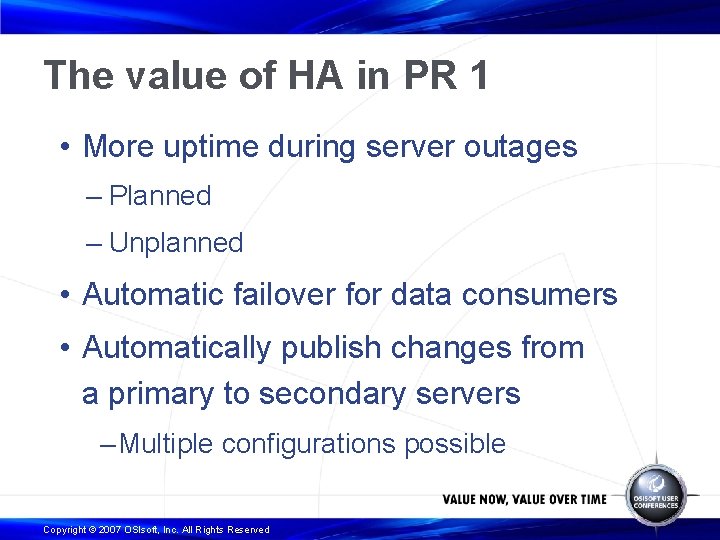 The value of HA in PR 1 • More uptime during server outages –