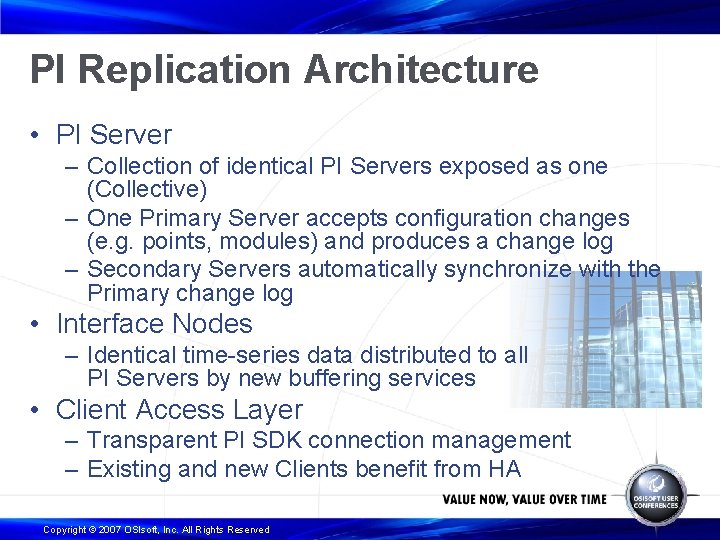 PI Replication Architecture • PI Server – Collection of identical PI Servers exposed as