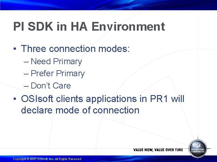 PI SDK in HA Environment • Three connection modes: – Need Primary – Prefer