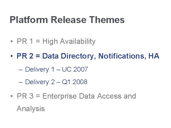 Platform Release Themes • PR 1 = High Availability • PR 2 = Data