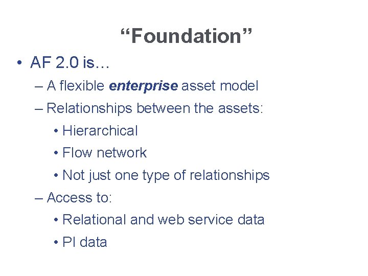 “Foundation” • AF 2. 0 is… – A flexible enterprise asset model – Relationships