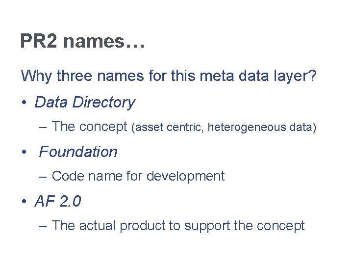 PR 2 names… Why three names for this meta data layer? • Data Directory
