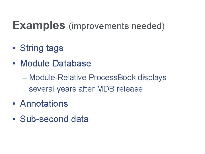 Examples (improvements needed) • String tags • Module Database – Module-Relative Process. Book displays