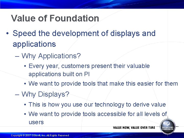 Value of Foundation • Speed the development of displays and applications – Why Applications?