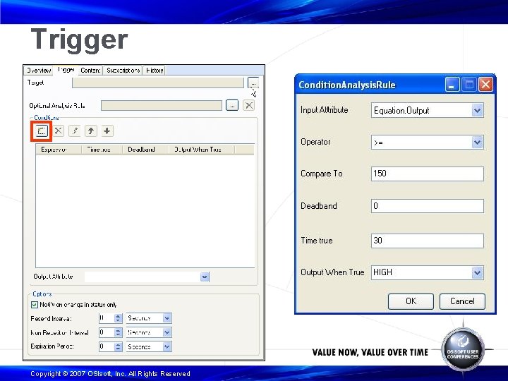 Trigger Copyright © 2007 OSIsoft, Inc. All Rights Reserved 