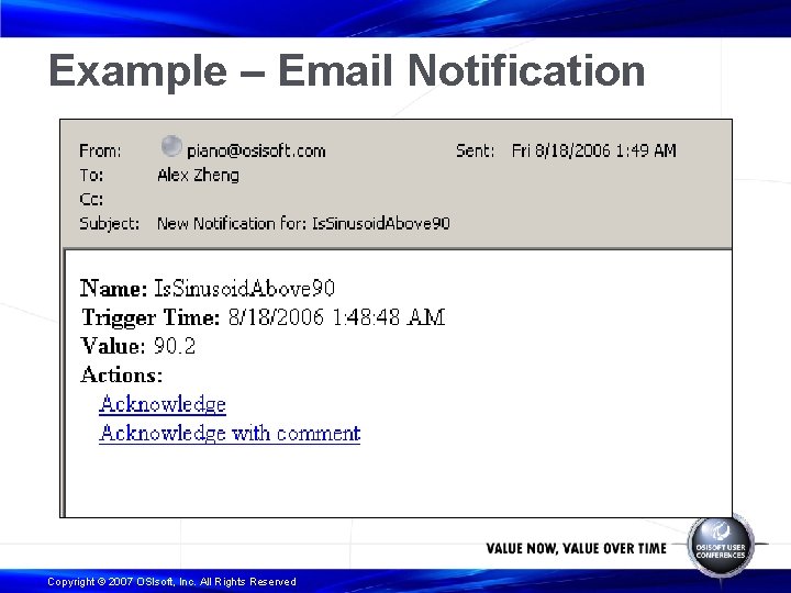 Example – Email Notification Copyright © 2007 OSIsoft, Inc. All Rights Reserved 