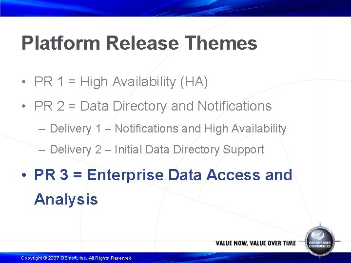 Platform Release Themes • PR 1 = High Availability (HA) • PR 2 =