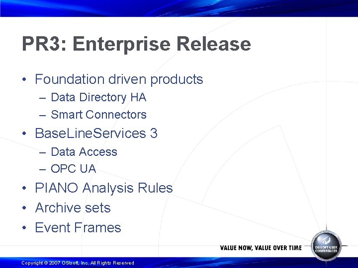 PR 3: Enterprise Release • Foundation driven products – Data Directory HA – Smart