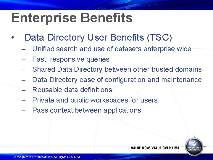 Enterprise Benefits • Data Directory User Benefits (TSC) – – – – Unified search