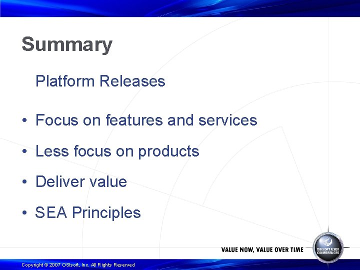 Summary Platform Releases • Focus on features and services • Less focus on products