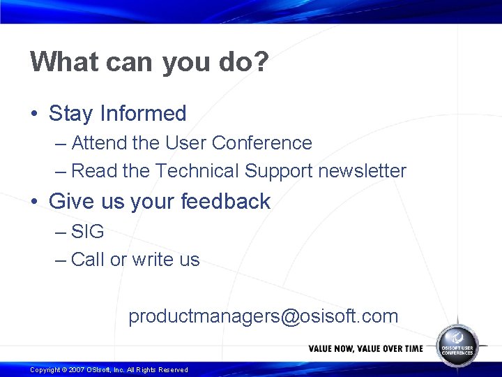 What can you do? • Stay Informed – Attend the User Conference – Read
