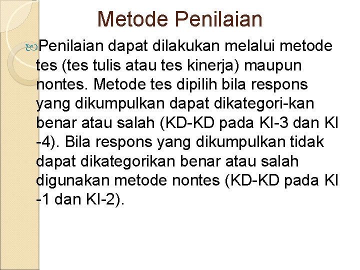 Metode Penilaian dapat dilakukan melalui metode tes (tes tulis atau tes kinerja) maupun nontes.