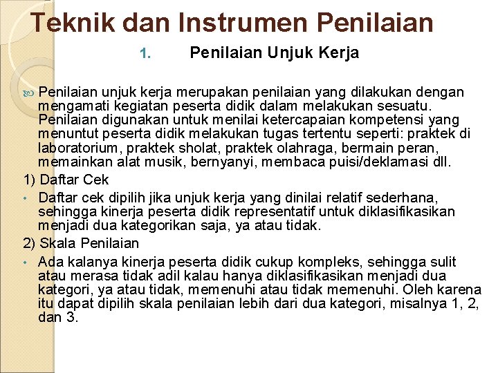 Teknik dan Instrumen Penilaian 1. Penilaian Unjuk Kerja unjuk kerja merupakan penilaian yang dilakukan