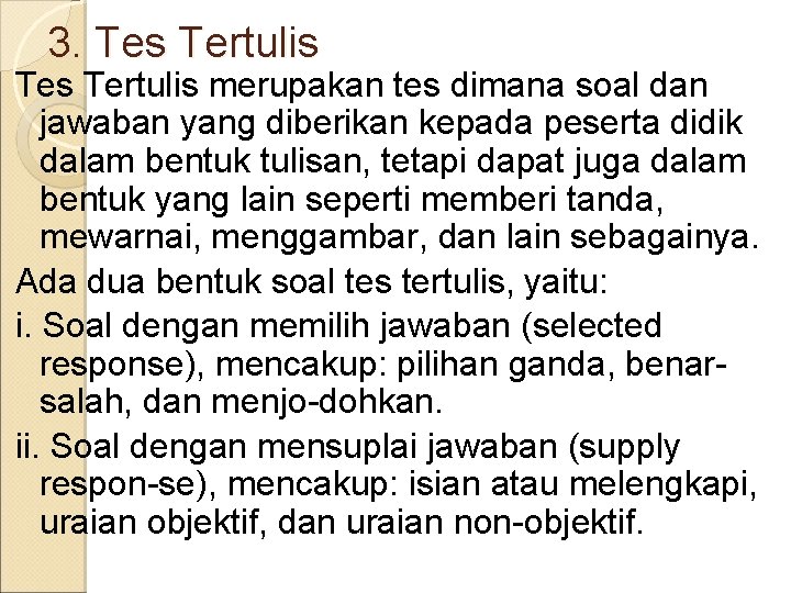 3. Tes Tertulis merupakan tes dimana soal dan jawaban yang diberikan kepada peserta didik