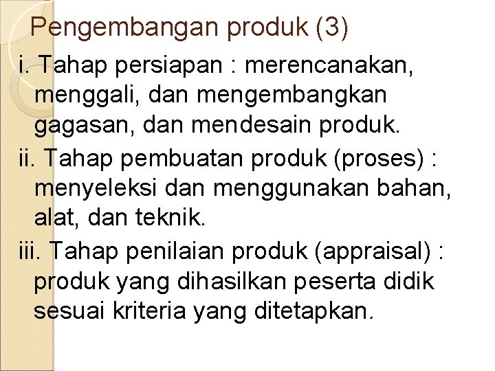 Pengembangan produk (3) i. Tahap persiapan : merencanakan, menggali, dan mengembangkan gagasan, dan mendesain