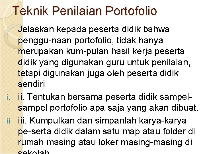 Teknik Penilaian Portofolio Jelaskan kepada peserta didik bahwa penggu-naan portofolio, tidak hanya merupakan kum-pulan