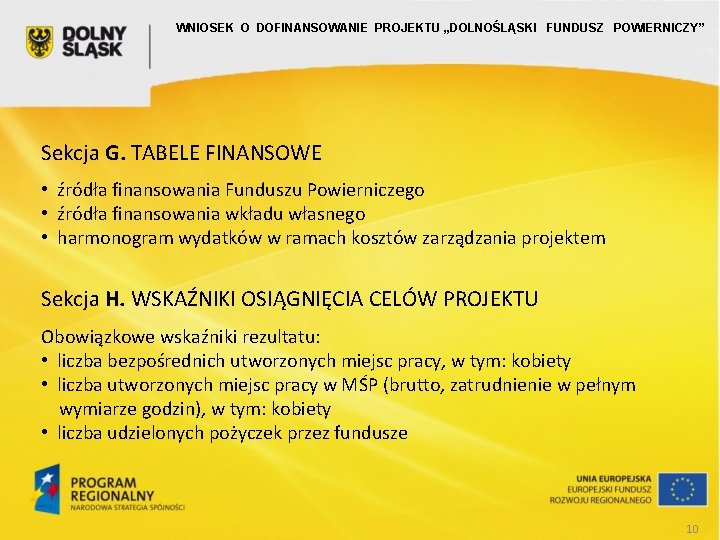 WNIOSEK O DOFINANSOWANIE PROJEKTU „DOLNOŚLĄSKI FUNDUSZ POWIERNICZY” Sekcja G. TABELE FINANSOWE • źródła finansowania