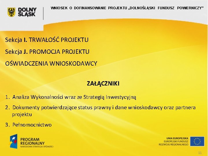 WNIOSEK O DOFINANSOWANIE PROJEKTU „DOLNOŚLĄSKI FUNDUSZ POWIERNICZY” Sekcja I. TRWAŁOŚĆ PROJEKTU Sekcja J. PROMOCJA