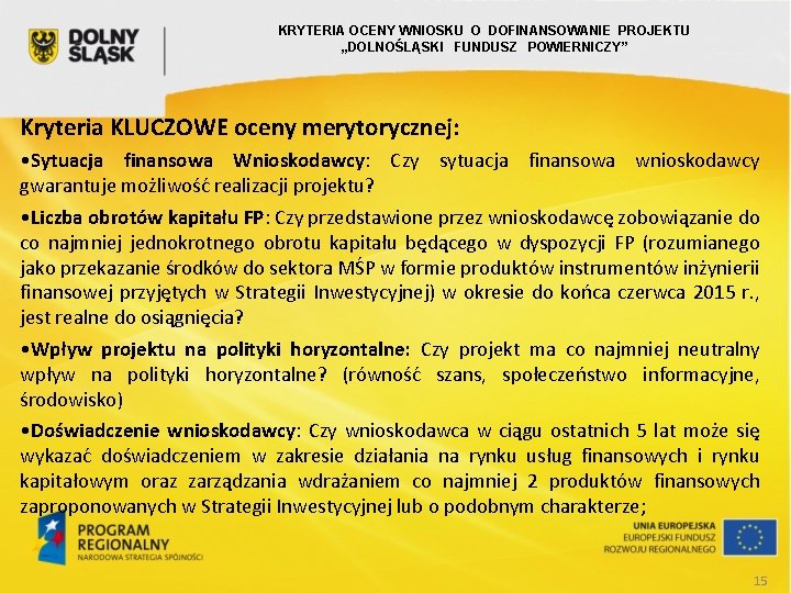 KRYTERIA OCENY WNIOSKU O DOFINANSOWANIE PROJEKTU „DOLNOŚLĄSKI FUNDUSZ POWIERNICZY” Kryteria KLUCZOWE oceny merytorycznej: •