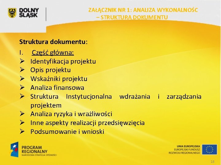 ZAŁĄCZNIK NR 1: ANALIZA WYKONALNOŚC – STRUKTURA DOKUMENTU Struktura dokumentu: I. Część główna: Ø