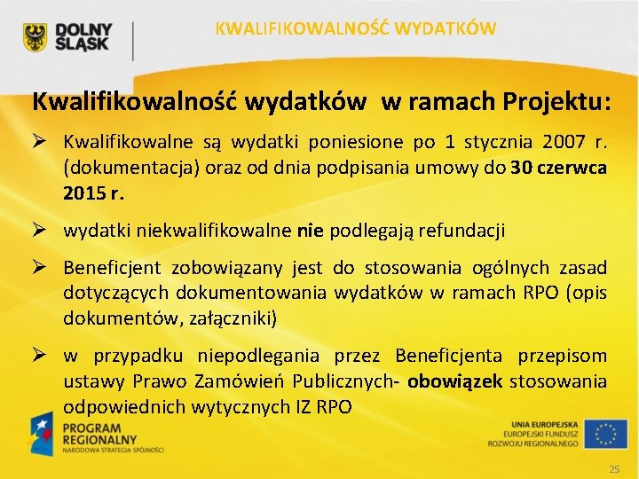 KWALIFIKOWALNOŚĆ WYDATKÓW Kwalifikowalność wydatków w ramach Projektu: Ø Kwalifikowalne są wydatki poniesione po 1