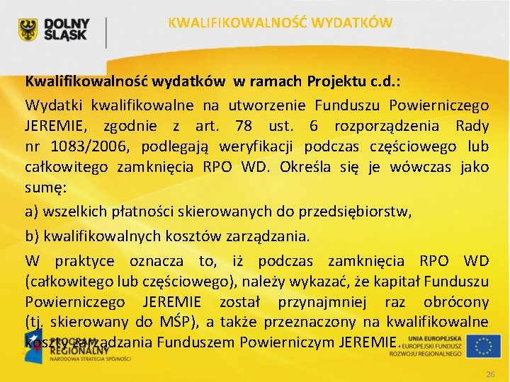 KWALIFIKOWALNOŚĆ WYDATKÓW Kwalifikowalność wydatków w ramach Projektu c. d. : Wydatki kwalifikowalne na utworzenie