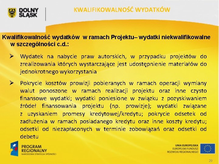 KWALIFIKOWALNOŚĆ WYDATKÓW Kwalifikowalność wydatków w ramach Projektu– wydatki niekwalifikowalne w szczególności c. d. :