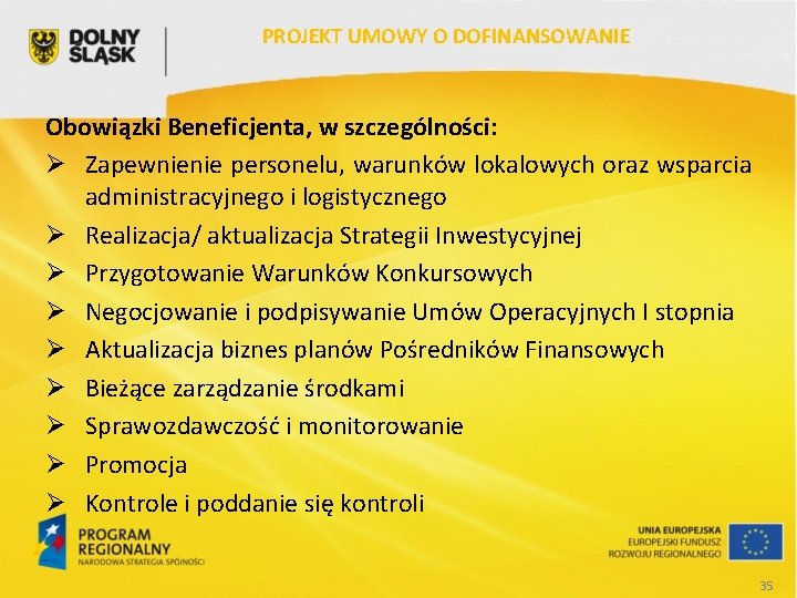 PROJEKT UMOWY O DOFINANSOWANIE Obowiązki Beneficjenta, w szczególności: Ø Zapewnienie personelu, warunków lokalowych oraz