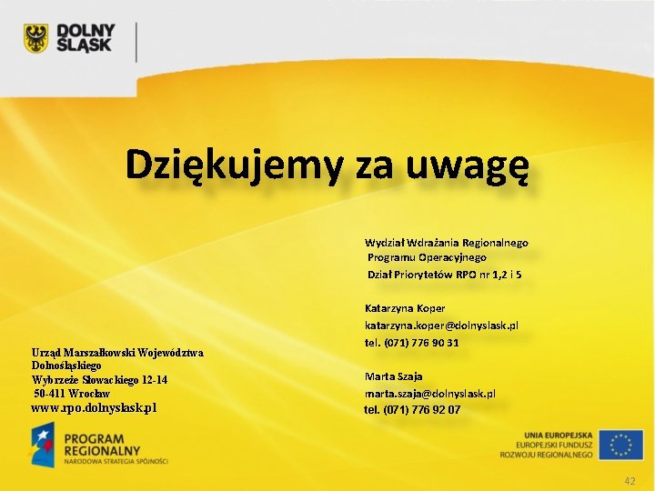 Dziękujemy za uwagę Wydział Wdrażania Regionalnego Programu Operacyjnego Dział Priorytetów RPO nr 1, 2