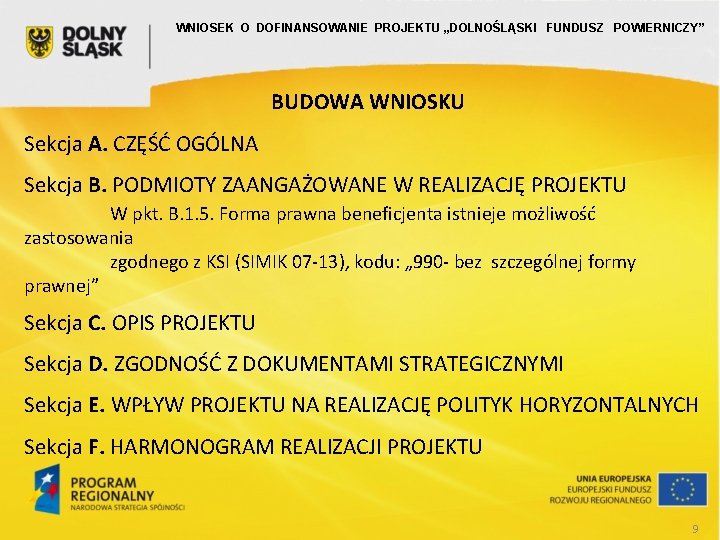 WNIOSEK O DOFINANSOWANIE PROJEKTU „DOLNOŚLĄSKI FUNDUSZ POWIERNICZY” BUDOWA WNIOSKU Sekcja A. CZĘŚĆ OGÓLNA Sekcja