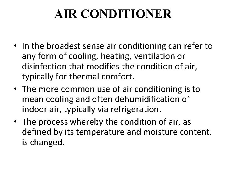 AIR CONDITIONER • In the broadest sense air conditioning can refer to any form