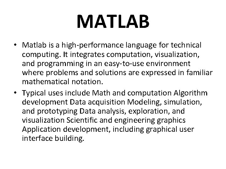 MATLAB • Matlab is a high-performance language for technical computing. It integrates computation, visualization,