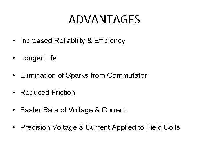 ADVANTAGES • Increased Reliablilty & Efficiency • Longer Life • Elimination of Sparks from