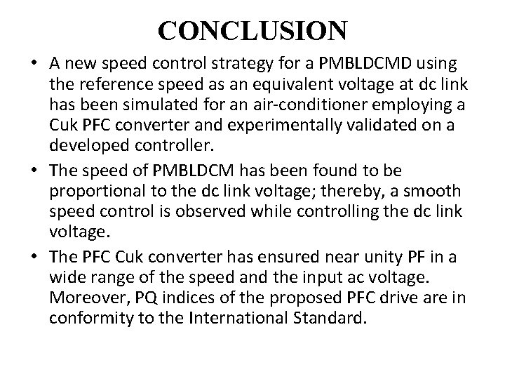 CONCLUSION • A new speed control strategy for a PMBLDCMD using the reference speed