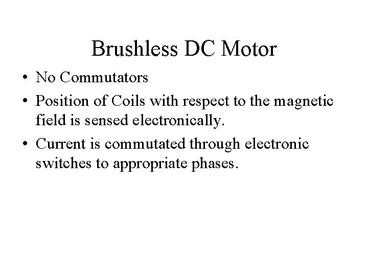 Brushless DC Motor • No Commutators • Position of Coils with respect to the