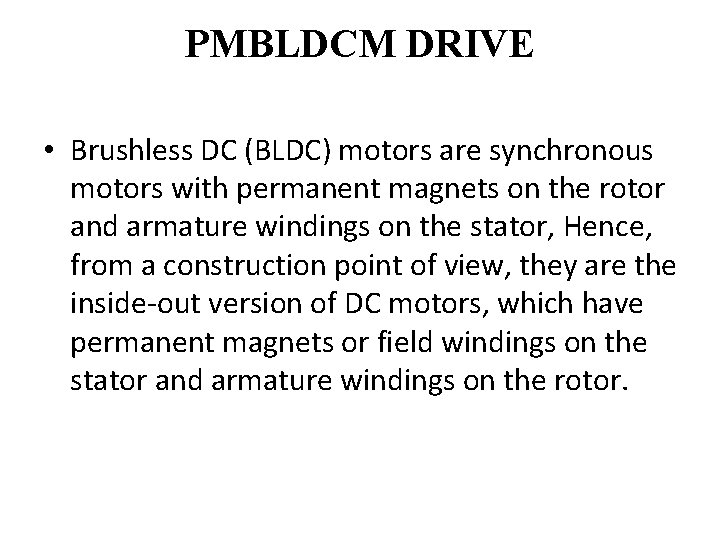 PMBLDCM DRIVE • Brushless DC (BLDC) motors are synchronous motors with permanent magnets on