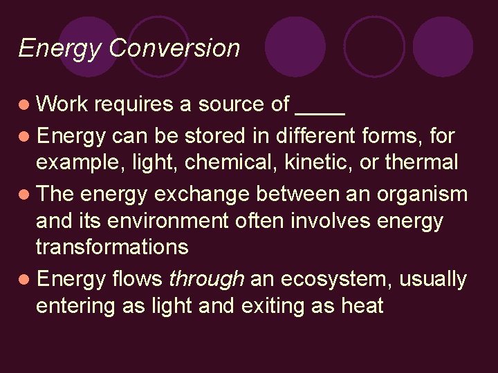 Energy Conversion l Work requires a source of ____ l Energy can be stored
