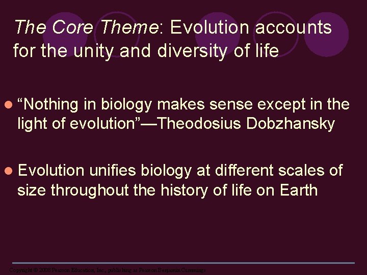 The Core Theme: Evolution accounts for the unity and diversity of life l “Nothing