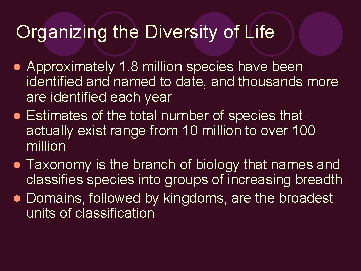Organizing the Diversity of Life Approximately 1. 8 million species have been identified and