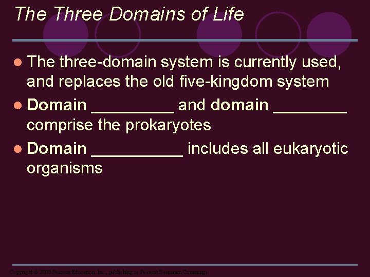The Three Domains of Life l The three-domain system is currently used, and replaces